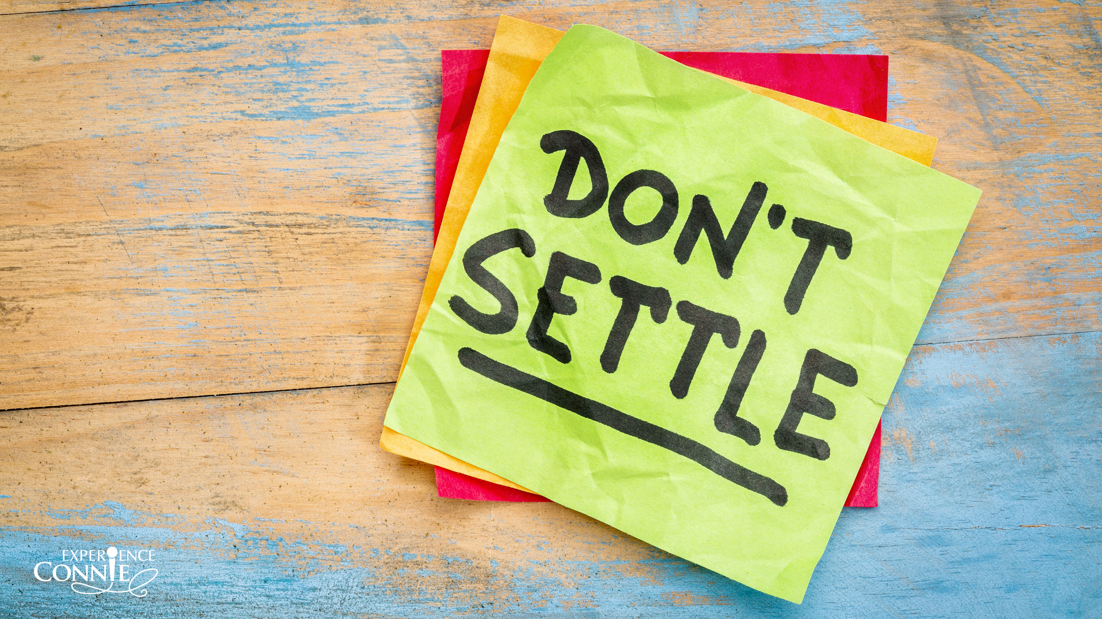 Never SETTLE for Less Than You Deserve