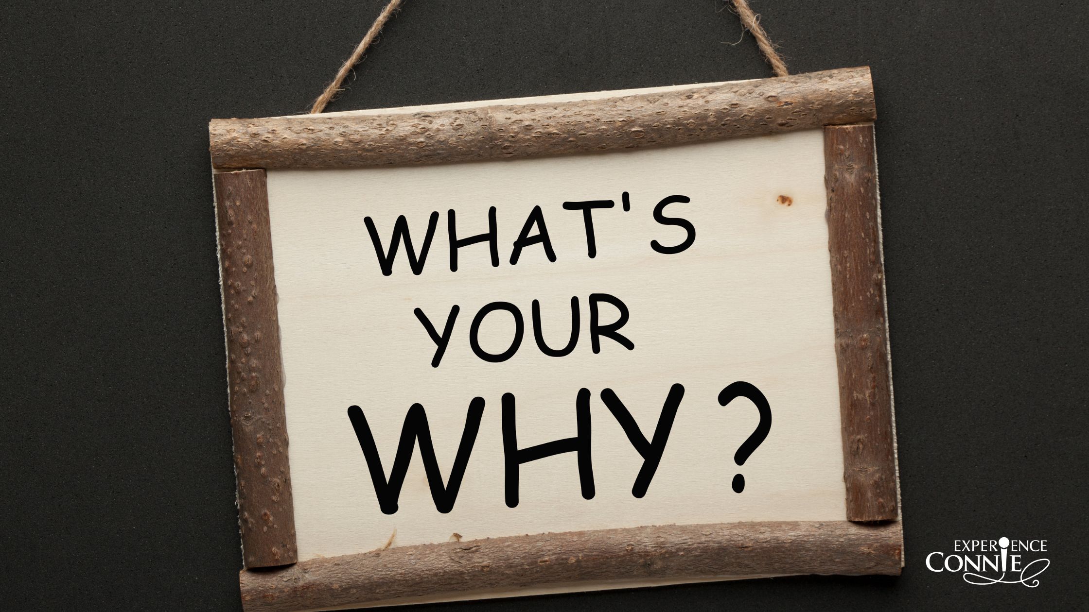 It’s the WHY That Makes All the Difference