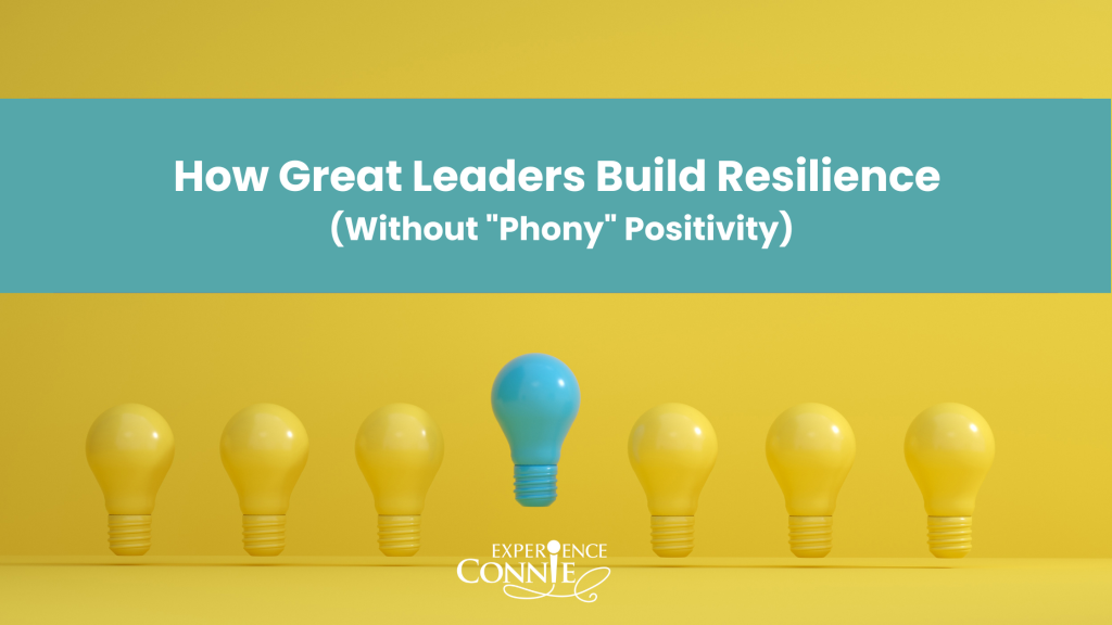 How Great Leaders Build Resilience Without Toxic Positivity