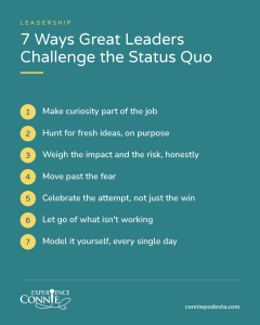 7 ways great leaders challenge the status quo, from Connie Podesta | Keynote Speaker Connie Podesta
